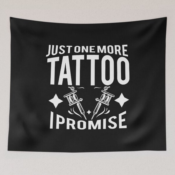Item preview, Funny Tattoo Just One More Tattoo I Promise Artistic Tattoos designed and sold by tempotats.