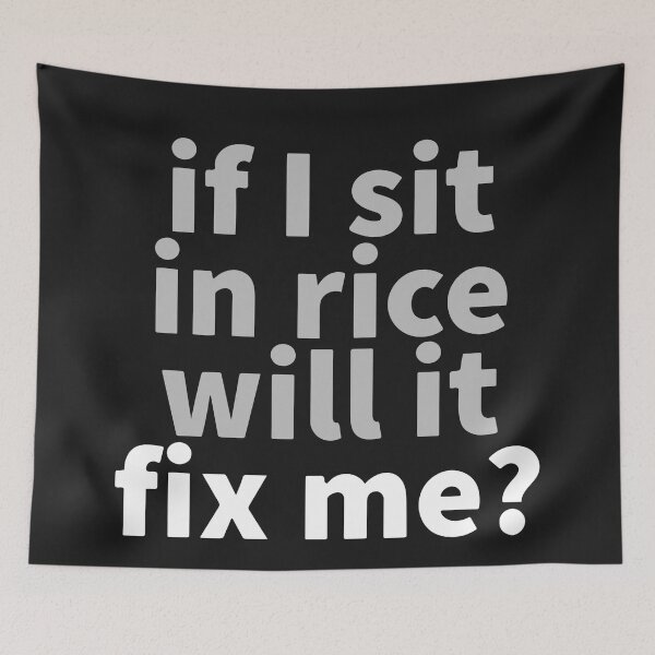 Item preview, If I Sit In Rice Will It Fix Me? designed and sold by Dan Brady.