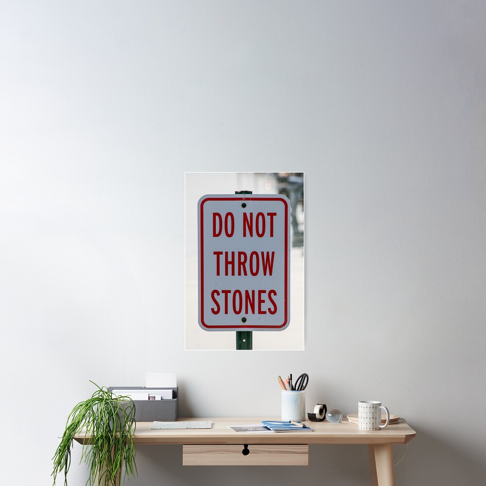 "Do Not Throw Stones" Poster for Sale by ShootFirstNYC Redbubble