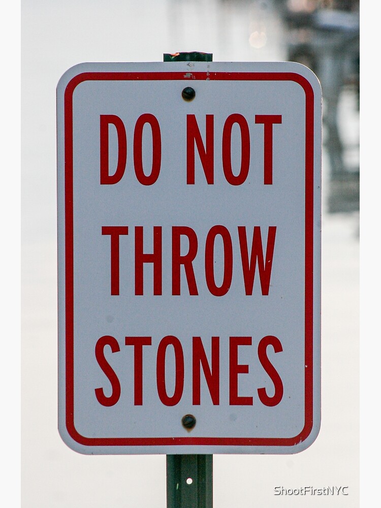 "Do Not Throw Stones" Poster for Sale by ShootFirstNYC Redbubble