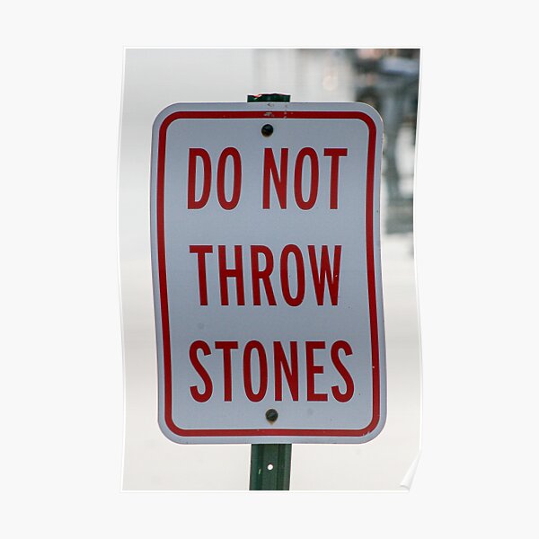 "Do Not Throw Stones" Poster for Sale by ShootFirstNYC Redbubble