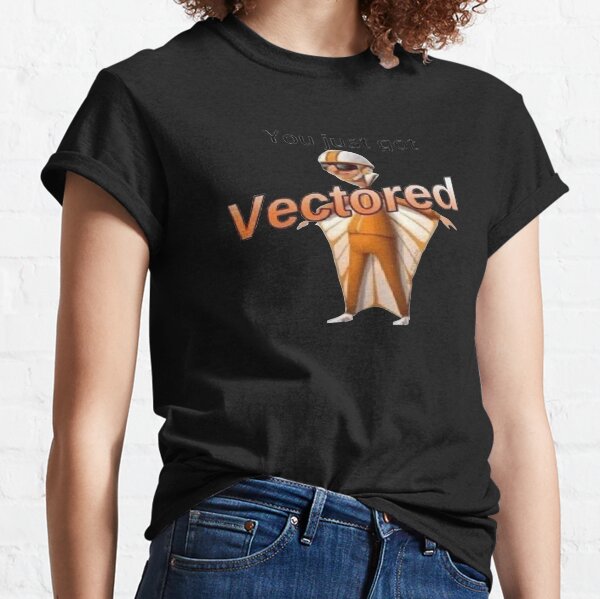 you just got VECTORED Classic T-Shirt