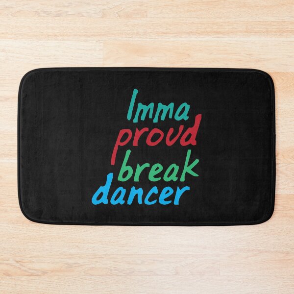 Item preview, Imma proud break dancer designed and sold by SVDesignatVasil.