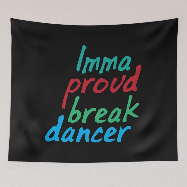 Item preview, Imma proud break dancer designed and sold by SVDesignatVasil.
