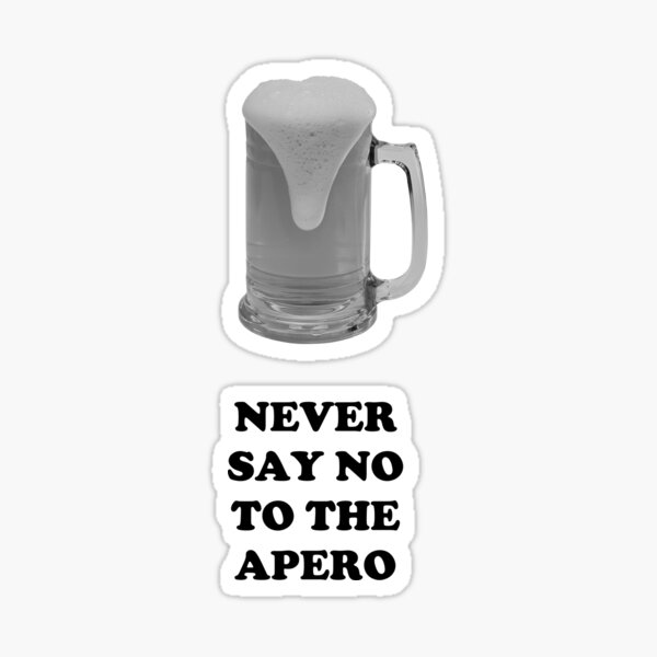 Tshirt marrant NEVER SAY NO TO THE APERO Sticker