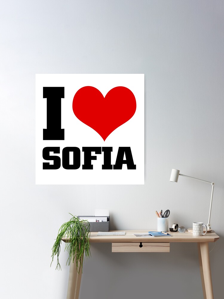 I love SOFIA Poster for Sale by Thestarrysky