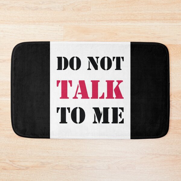 Item preview, Do Not Talk to Me designed and sold by lordmafia.