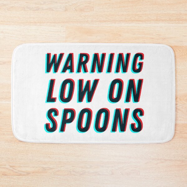 Item preview, Warning Low On Spoons - 3D designed and sold by MOREDANKMEMES.