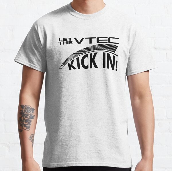 Let The VTEC kick in ! T-shirt classique