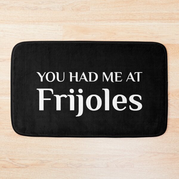 Item preview, Had Me At Frijoles Charros Funny Mexican Food designed and sold by Creekman Designs.