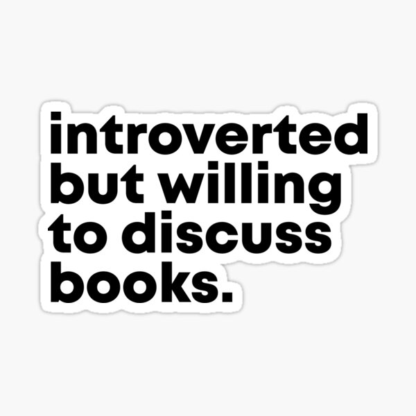 Reading Design Introverted but willing to discuss books. Sticker