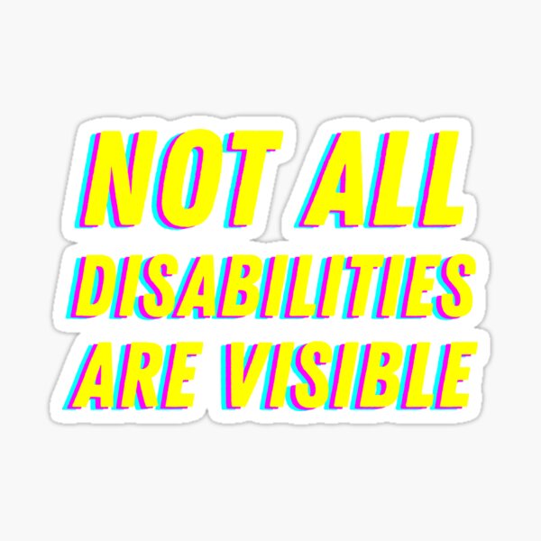 Item preview, Not All Disabilities Are Visible - CMYK 2 designed and sold by MOREDANKMEMES.