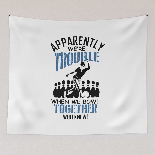 Item preview, Apparently were trouble When we bowl together funny bowling designed and sold by hadleydesigns.