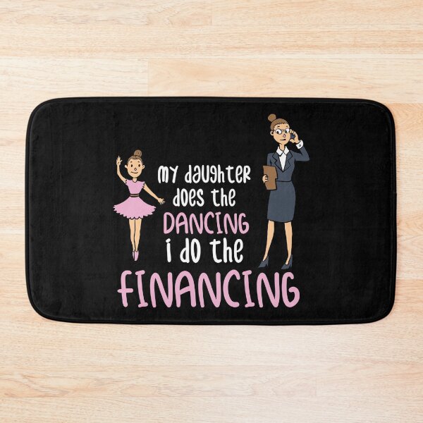Item preview, My Daughter Does The Dancing I Do The Financing designed and sold by Sandra78.