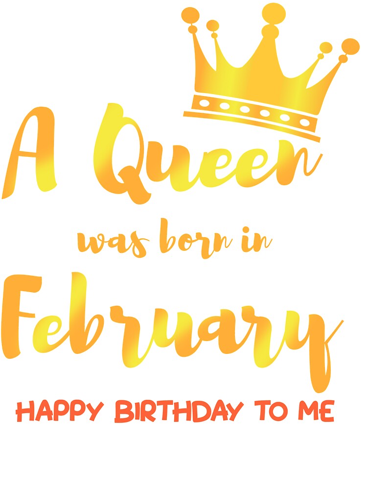Queens Are Born In February Happy Birthday To Me Kids T Shirt By Wg Factory Redbubble
