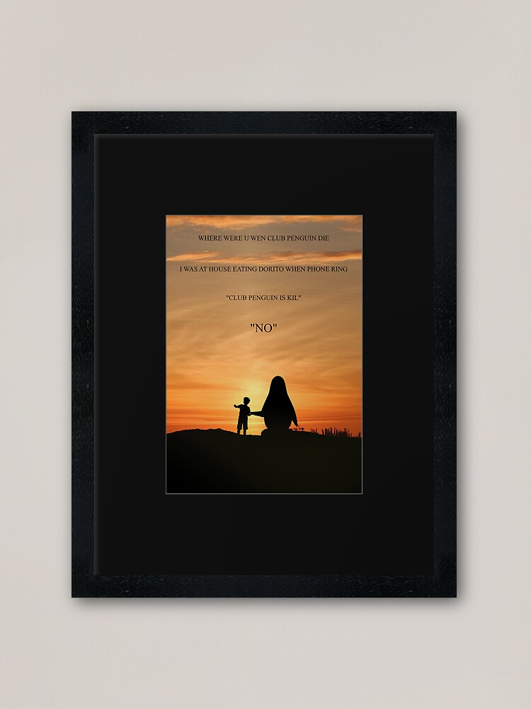  where were you when club penguin die framed art print by