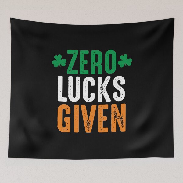 Item preview, Zero Lucks Given St Patricks Day humor joke quote Ireland flag  designed and sold by alenaz.