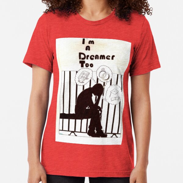 048. I'm a Dreamer Too Tri-blend T-Shirt