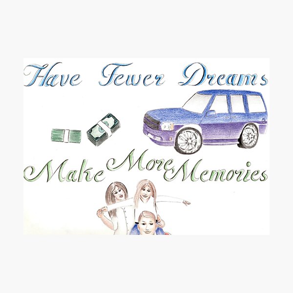 049. Have Fewer Dreams... Photographic Print