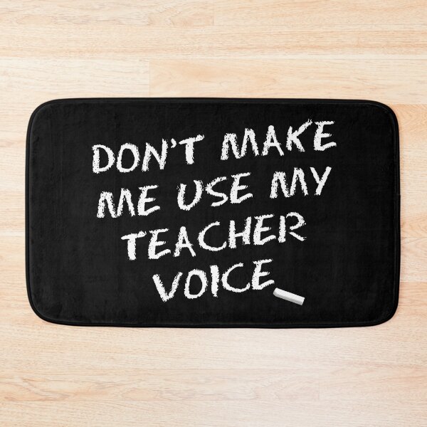 Item preview, Don't Make me use my Teacher Voice designed and sold by callmeberty.