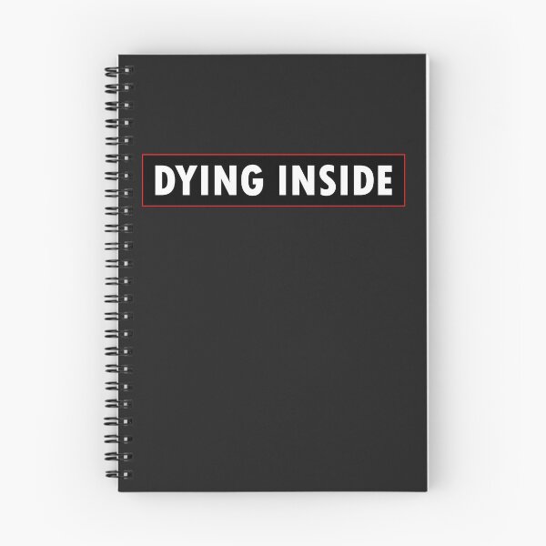 Item preview, Dying Inside designed and sold by HiddenStar02.
