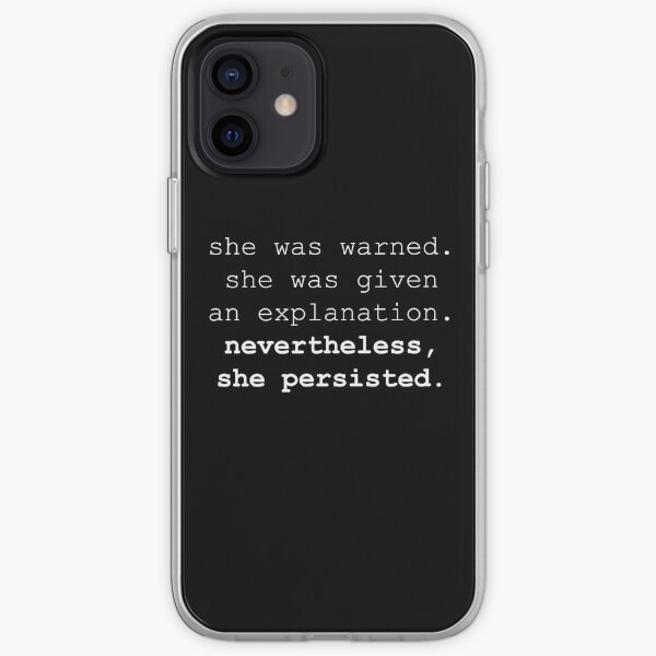 Nevertheless, she persisted (white text) iPhone Soft Case