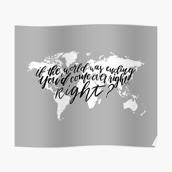 if-the-world-was-ending-poster-for-sale-by-dxviljani-redbubble