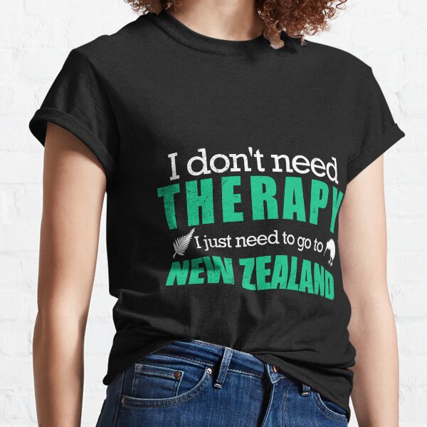New Zealand Beautiful Tee Shirt I Dont Need Therapy I Just Need To Go New Zealand T-Shirt Best Gift For Friend.