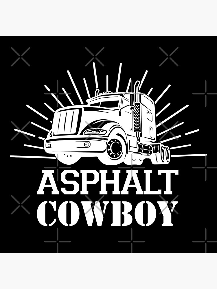 "LKW Fahrer Asphalt Cowboy Cool Lustig Geschenk Spruch" Poster von