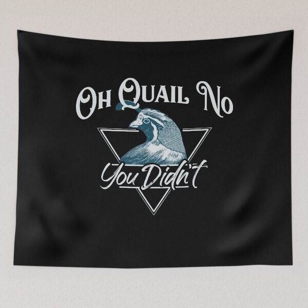 Item preview, Oh Quail No You Didn't  - Hunting Quails Hunter - National Bird Day designed and sold by Dressed For  Duty.