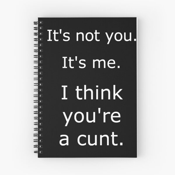Item preview, It's not you. It's me. I think you're a cunt. Funny T-shirt Sticker Mug Pillow designed and sold by Dan4220.
