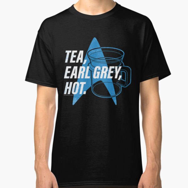 Star Trek Next Generation Tea, Earl Grey , Hot Distressed Poster Classic T-Shirt