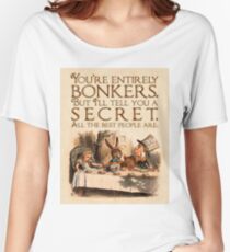 Alice in Wonderland Quote - You're Entirely Bonkers - Mad Hatter Quote - 0241 Women's Relaxed Fit T-Shirt