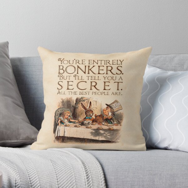 Alice in Wonderland Quote - You're Entirely Bonkers - Mad Hatter Quote - 0241 Throw Pillow