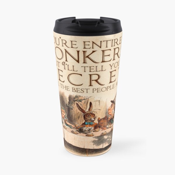 Alice in Wonderland Quote - You're Entirely Bonkers - Mad Hatter Quote - 0241 Travel Mug