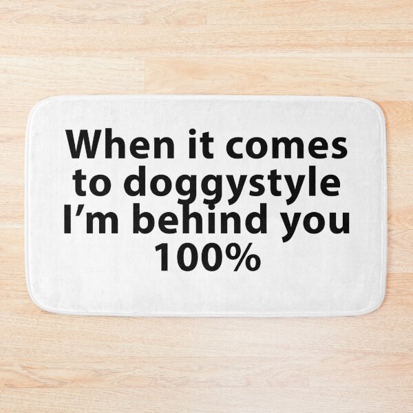 Item preview, Doggy Style, Behind you 100% – Funny Sex meme designed and sold by felixprinter.