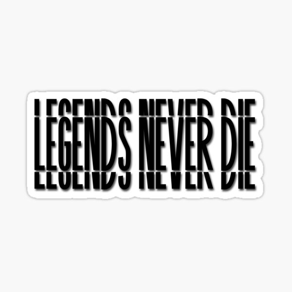 Legends Never Die Die Gifts Merchandise Redbubble - legends never die song id roblox roblox codes new 2019