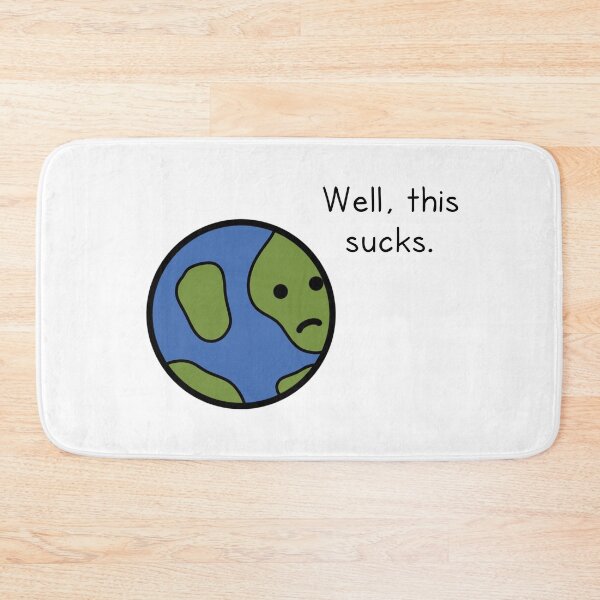 Item preview, Well, this sucks. designed and sold by notbrandoon.