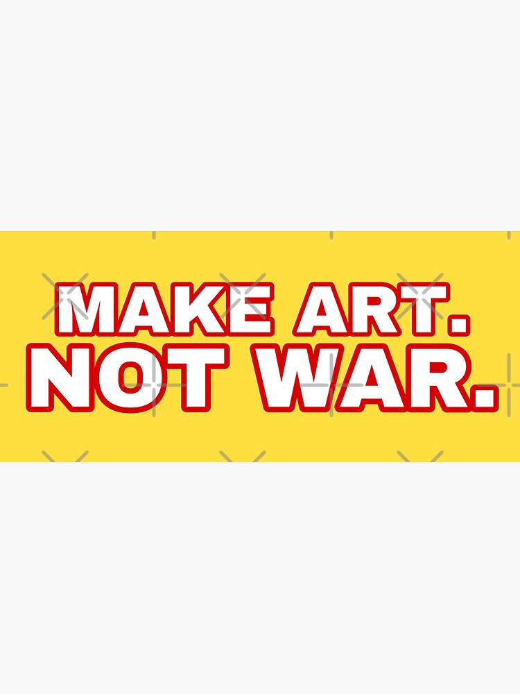  make art not war sticker sticker for sale by abbiebrodne redbubble