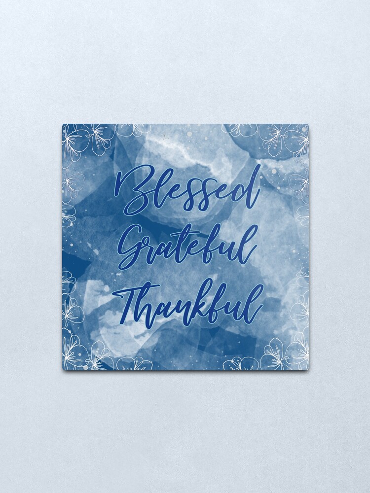 Alternate view of Blessed Grateful Thankful - Pretty Blue Gratitude Design Metal Print