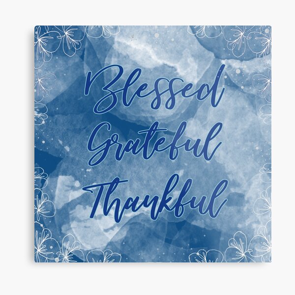 Blessed Grateful Thankful - Pretty Blue Gratitude Design Metal Print