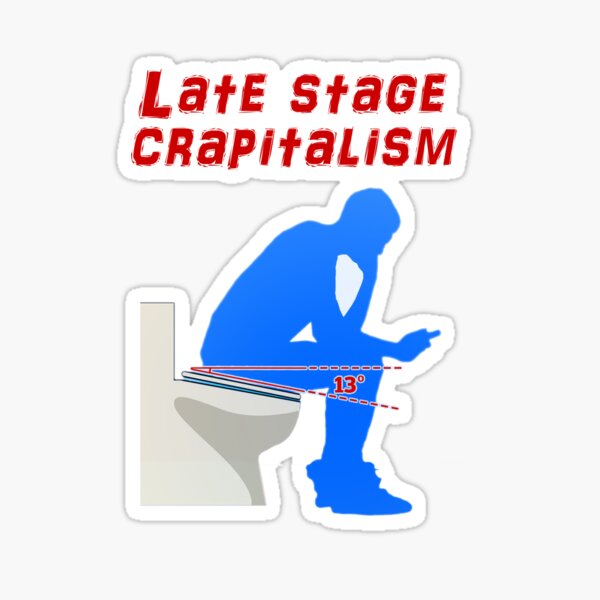 Item preview, late stage cRapitalism designed and sold by goldenanchor.