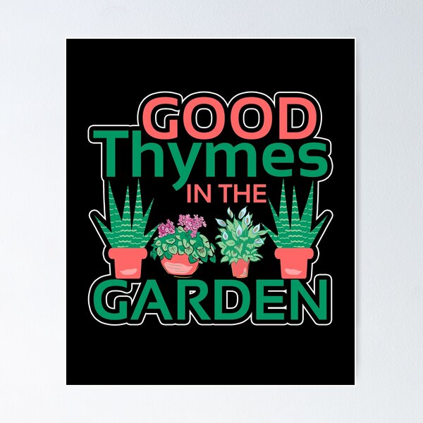 Item preview, Gardening Puns - Good Thymes In The Garden Meme - Garden designed and sold by NomYen ..