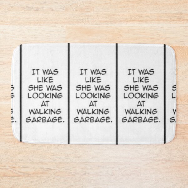 Item preview, It was like she was looking at walking garbage designed and sold by Danknesshazard.