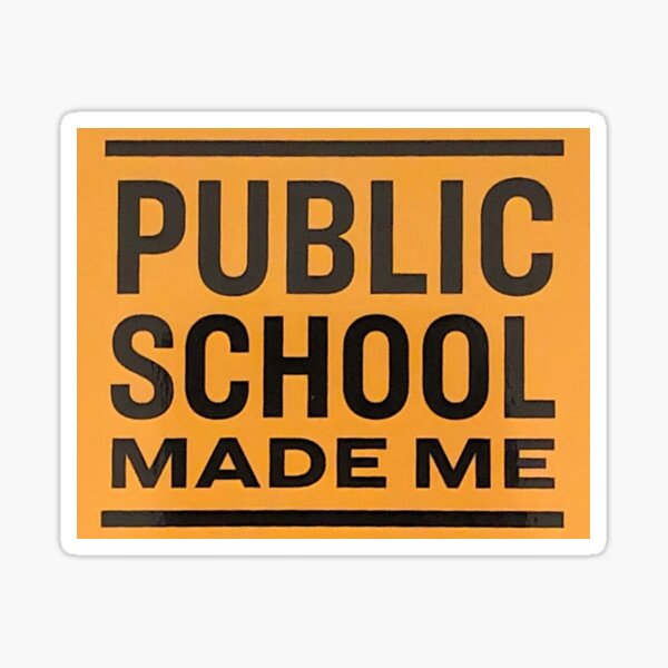 Item preview, PUBLIC SCHOOL MADE ME designed and sold by BigRocket13.
