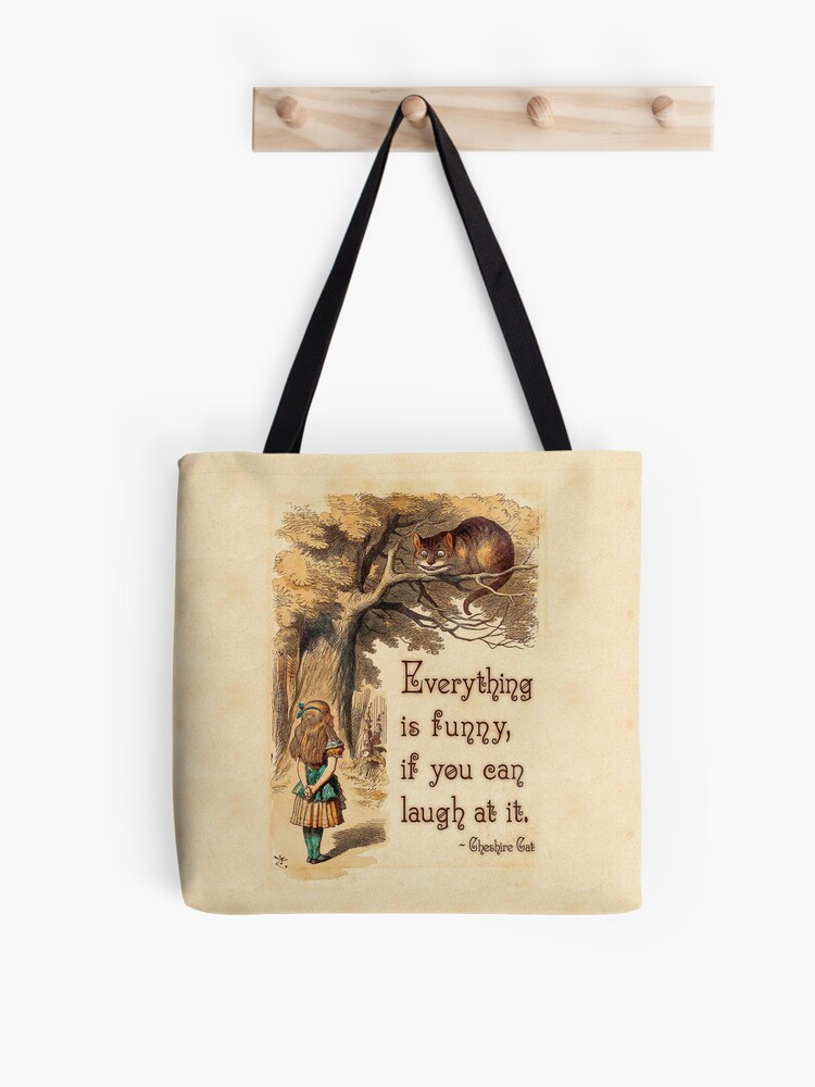 Alice in Wonderland Quote - Everything is Funny - Cheshire Cat Quote - 0243  | Tote Bag