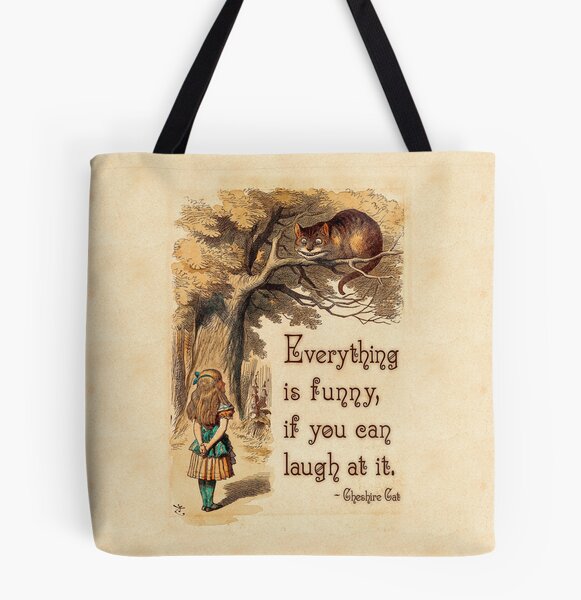 Alice in Wonderland Quote - Everything is Funny - Cheshire Cat Quote - 0243  | Tote Bag