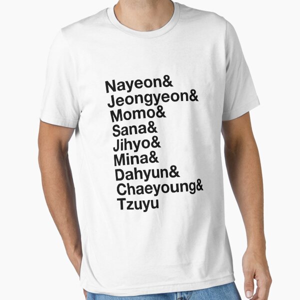 Nayeon, Jeongyeon, Momo, Sana, Jihyo, Mina, Dahyun