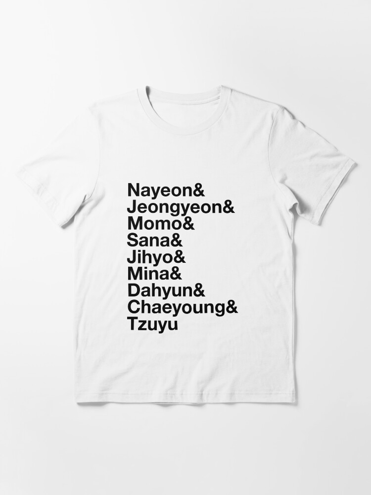 Nayeon, Jeongyeon, Momo, Sana, Jihyo, Mina, Dahyun