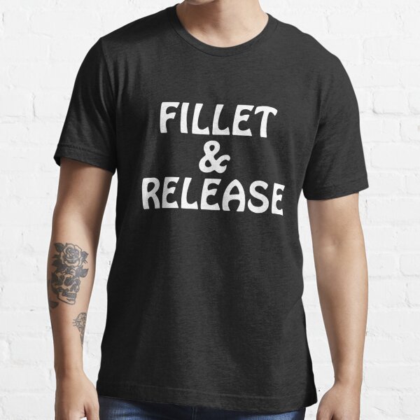Fillet And Release Fishing' Men's T-Shirt